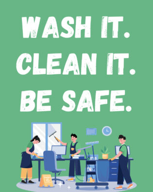 Wash it. Clean it. Be safe.